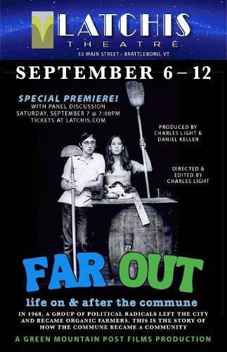 “Far Out: Life On & After the Commune,” is getting a premiere screening at Brattleboro’s Latchis Theater from Sept. 6 to 12. A special showing on Saturday, Sept. 7 at 7 p.m. will include a panel discussion with filmmakers Charles Light of Guilford and Daniel Keller of Wendell, along with former residents of the Montague Farm and Packer Corners communes.